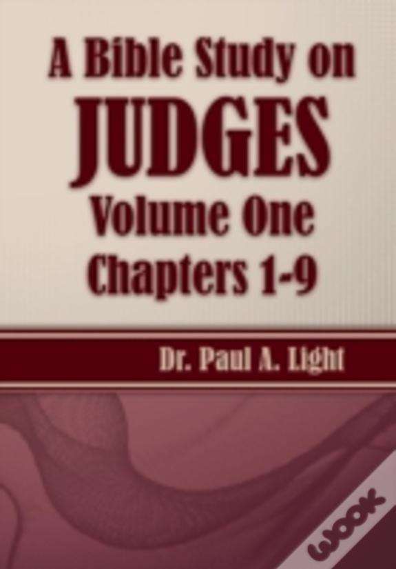 A Bible Study On Judges, Volume One