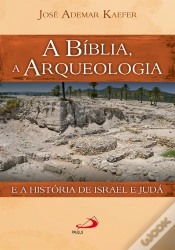 Capa do artigo A Bíblia, A Arqueologia E A História De Israel E Judá