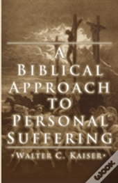 A Biblical Approach To Personal Suffering