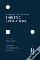 A Biblical Case Against Theistic Evolution