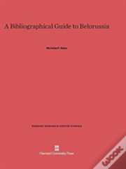A Bibliographical Guide To Belorussia