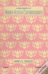A Bibliography Of Ananda Kentish Coomaraswamy
