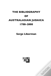 A Bibliography Of Australasian Judaica 1788-2008
