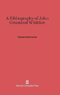A Bibliography Of John Greenleaf Whittier - Preview