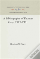 A Bibliography Of Thomas Gray, 1917-1951