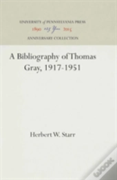A Bibliography Of Thomas Gray, 1917-1951