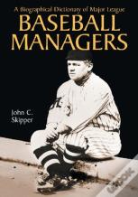 A Biographical Dictionary Of Major League Baseball Managers