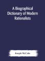 A Biographical Dictionary Of Modern Rationalists - Preview