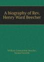 A Biography Of Rev. Henry Ward Beecher - Preview