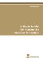 A Bionic Model For Human-Like Machine Perception - Preview