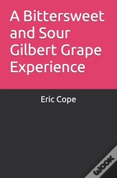 A Bittersweet And Sour Gilbert Grape Experience