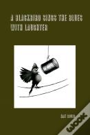 A Blackbird Sings The Blues With Laughter