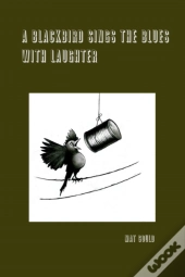 A Blackbird Sings The Blues With Laughter
