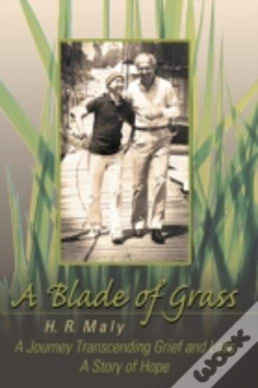 A Blade Of Grass: A Journey Transcending Grief And Loss