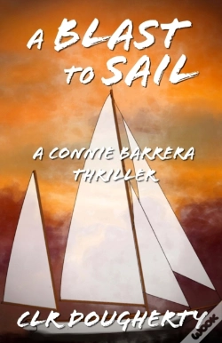 Capa do artigo A Blast To Sail - A Connie Barrera Thril