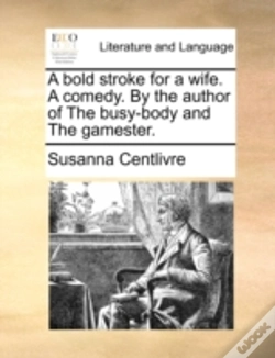 Capa do artigo A Bold Stroke For A Wife. A Comedy. By T
