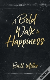 A Bold Walk To Happiness