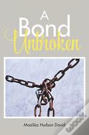 A Bond Unbroken