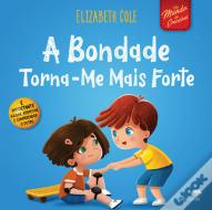 A Bondade Torna-me Mais Forte