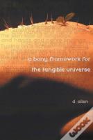 A Bony Framework For The Tangible Universe