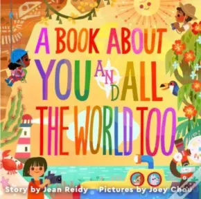 A Book About You And All The World Too!