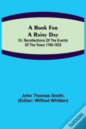 A Book For A Rainy Day  Or, Recollection