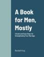 A Book For Men, Mostly  3 Quick And Easy Steps For Strengthening Your Marriage - Preview