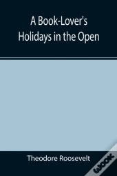 A Book-Lover'S Holidays In The Open