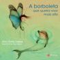A Borboleta Que Queria Voar Mais Alto - Preview