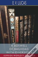 A Boswell Of Baghdad, With Diversions (Esprios Classics)