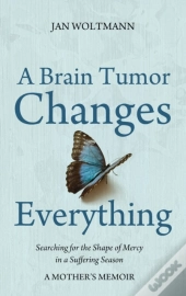 A Brain Tumor Changes Everything
