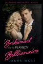 A Bridesmaid For The Playboy Billionaire - Preview
