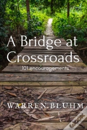 A Bridge At Crossroads: 101 Encouragemen