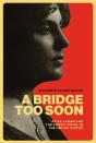 A Bridge Too Soon - Preview