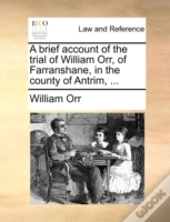 A Brief Account Of The Trial Of William