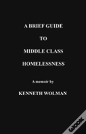 A Brief Guide To Middle Class Homelessness