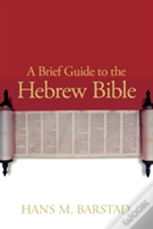 A Brief Guide To The Hebrew Bible