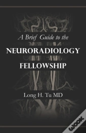 A Brief Guide To The Neuroradiology Fellowship