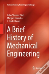A Brief History of Mechanical Engineering