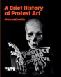 A Brief History Of Protest Art - Preview