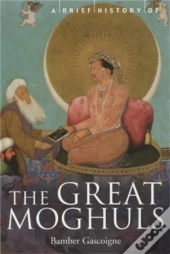 A Brief History Of The Great Moghuls