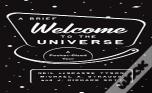 A Brief Welcome To The Universe