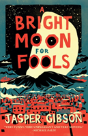 A Bright Moon For Fools - Preview