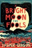 A Bright Moon For Fools