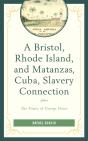 A Bristol, Rhode Island, And Matanzas, Cuba, Slavery Connection - Preview