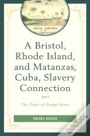 A Bristol, Rhode Island, And Matanzas, Cuba, Slavery Connection