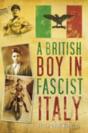 A British Boy In Fascist Italy - Preview