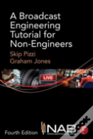 A Broadcast Engineering Tutorial For Non-Engineers