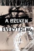 A Broken Everything