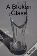 A Broken Glass